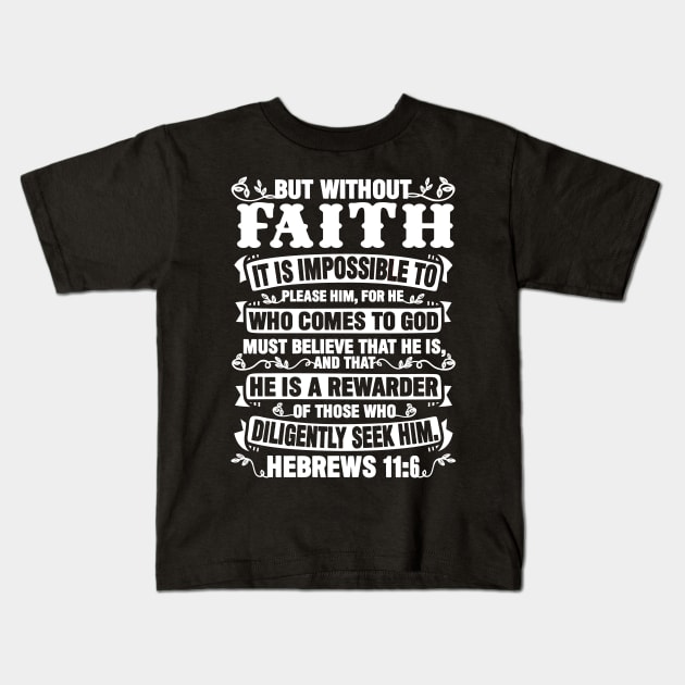 Hebrews 11:6 Kids T-Shirt by Plushism